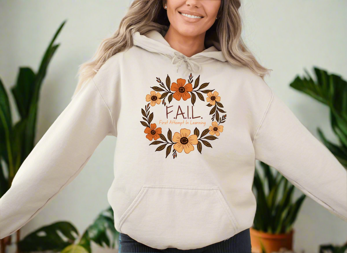 Self-Empowerment Hoodie, FAIL Acronym (First Attempt In Learning), Growth Mindset Apparel